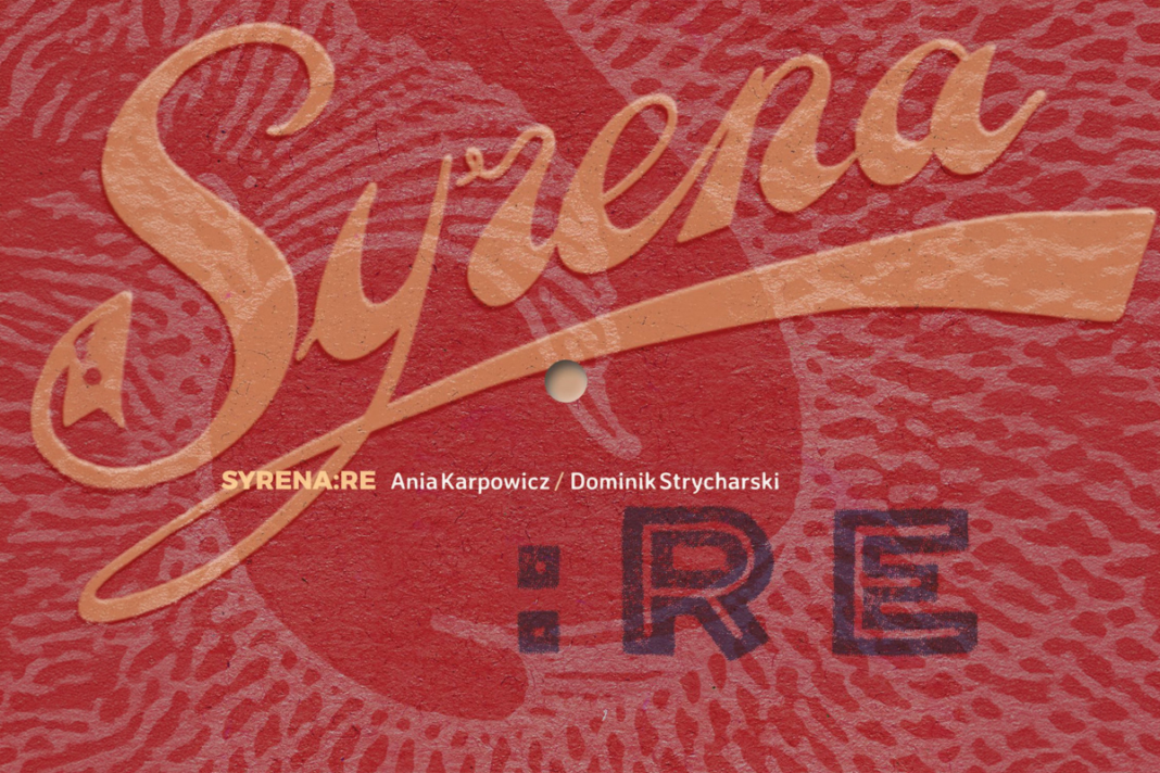 Ania Karpowicz & Dominik Strycharski – SYRENA:RE Ania Karpowicz & Dominik Strycharski – SYRENA:RE