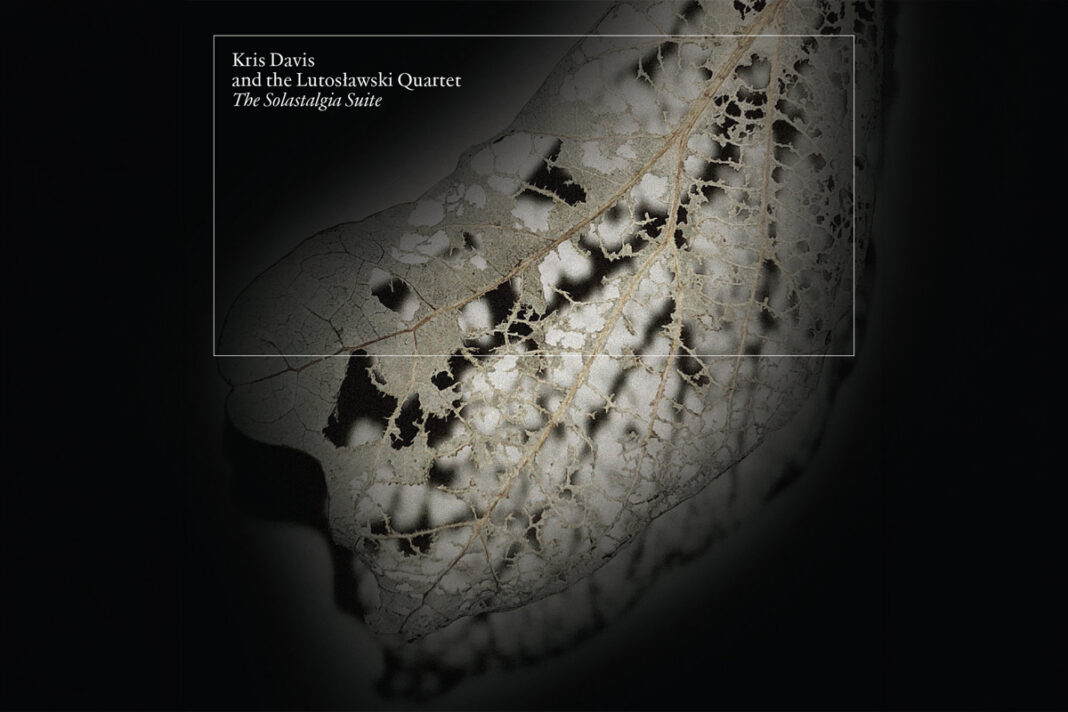 Kris Davis and the Lutosławski Quartet – The Solastalgia Suite Kris Davis and the Lutosławski Quartet – The Solastalgia Suite
